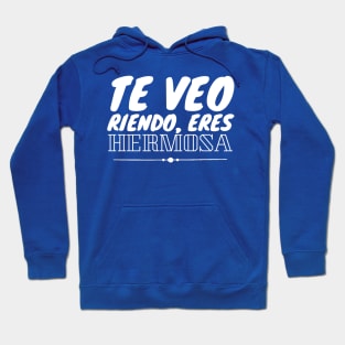 Te veo riendo, eres hermosa. Spanish love quote and compliment Hoodie